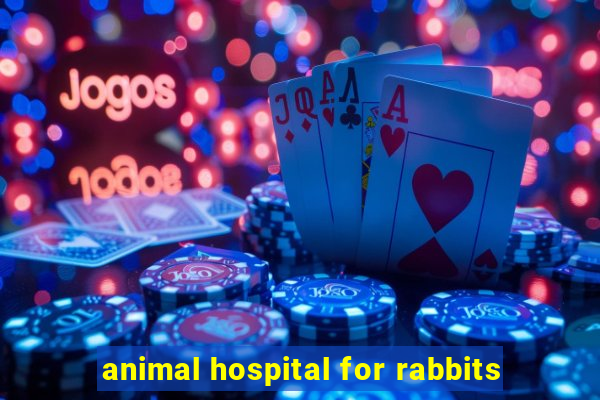 animal hospital for rabbits